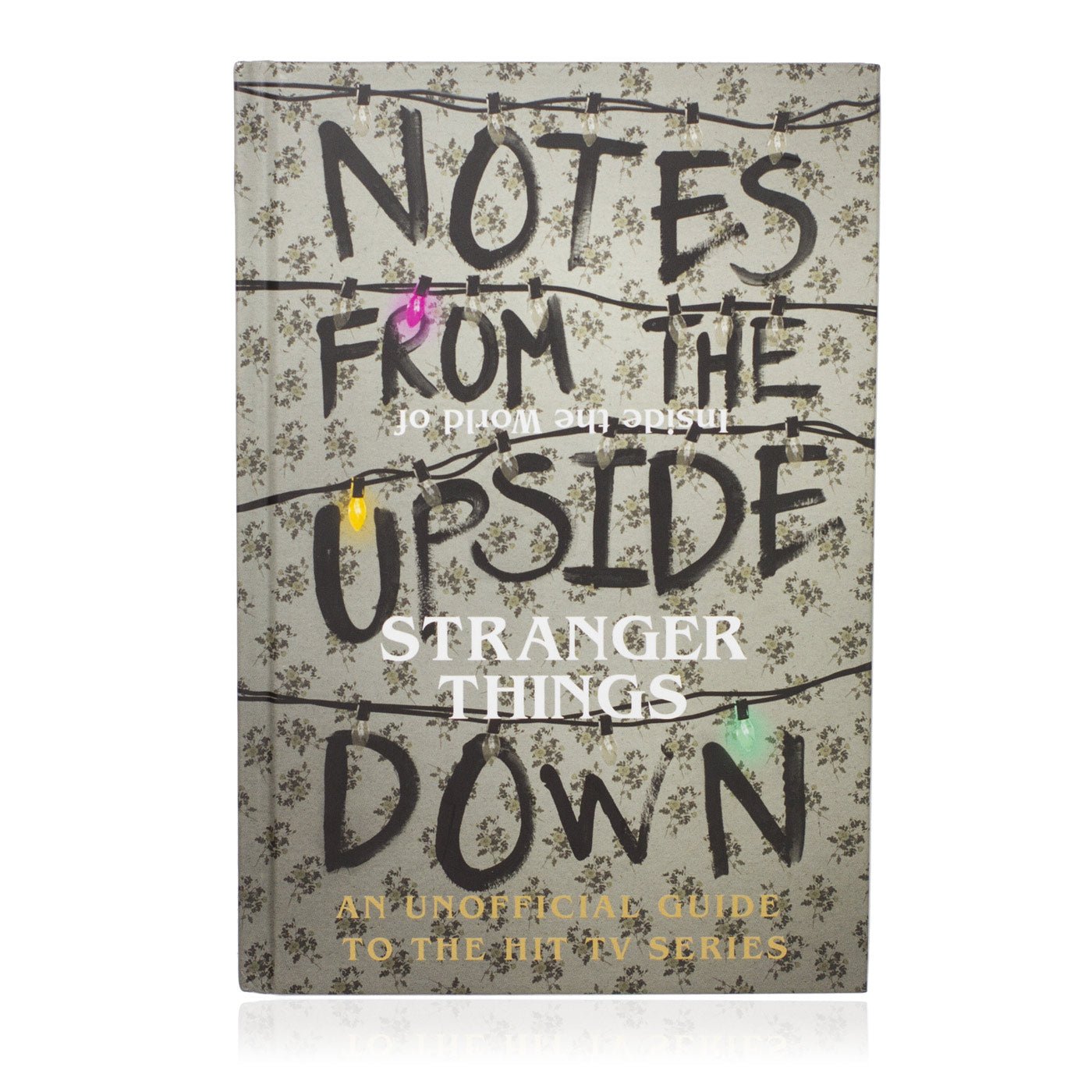 Notes from the Upside Down - Inside the World of Stranger Things – GeekCore